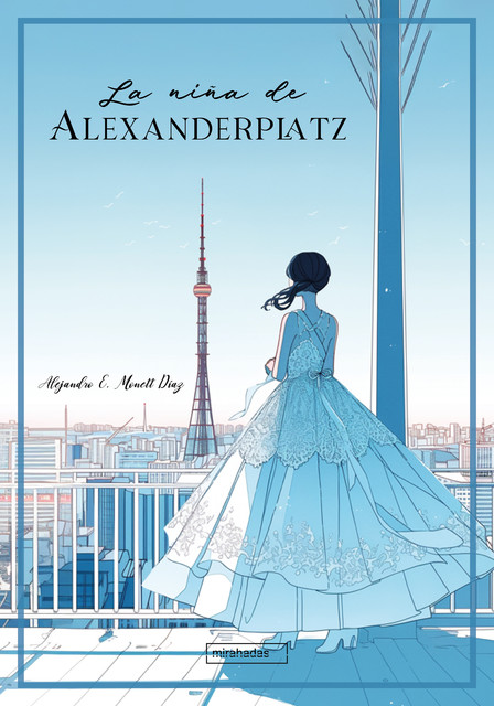 La niña de Alexanderplatz, Alejandro E. Monett Díaz
