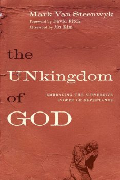 The Unkingdom of God, Mark Van Steenwyk