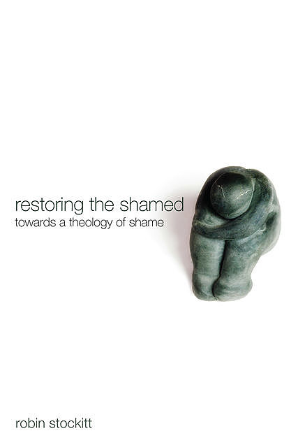 Restoring the Shamed, Robin Stockitt