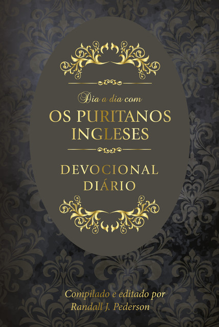 Dia a dia com os puritanos ingleses, John Bunyan, Edmund Calam, Gervase Babington, Isaac Ambrose, Jeremiah Burroughs, John Arrowsmith, Nicholas Byfield, Paul Baynes, Richard Alleine, Richard Baxter, Robert Bolton, Samuel Annesley, Samuel Bolton, Sir Richard Baker, Thomas Adams, William Bates