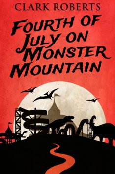 Fourth of July on Monster Mountain, Clark Roberts