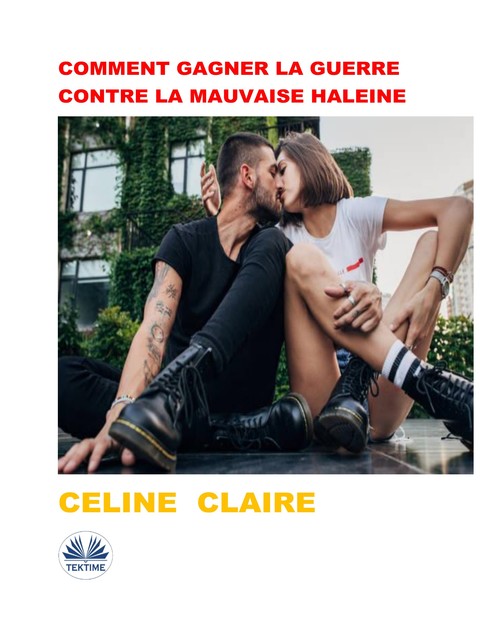 Comment Gagner La Guerre Contre La Mauvaise Haleine, Celine Claire