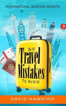 Top 10 Travel mistake to Avoid, David Hawkins