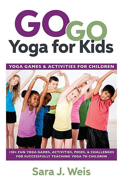Go Go Yoga for Kids, Sara J Weis