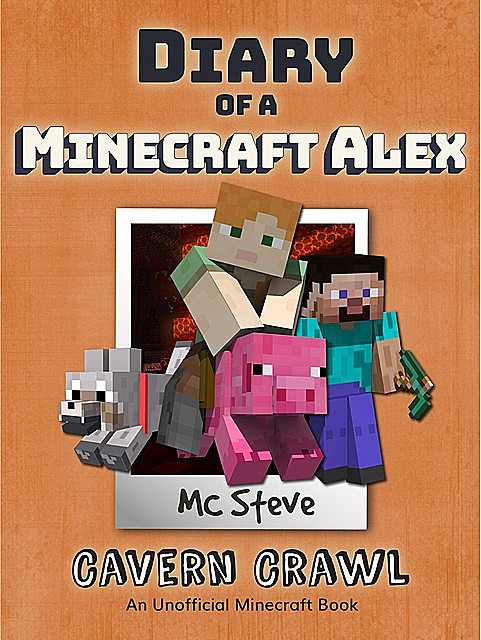 Diary of a Minecraft Alex Book 3, MC Steve