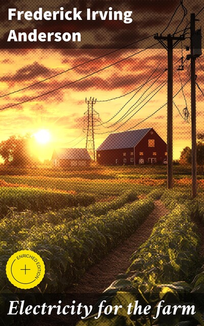 Electricity for the farm, Frederick Irving Anderson