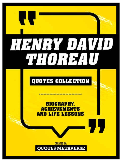 Henry David Thoreau – Quotes Collection: Biography, Achievements And Life Lessons, Quotes Metaverse