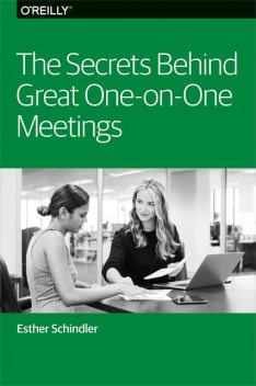 The Secrets Behind Great One-on-One Meetings, Esther Schindler
