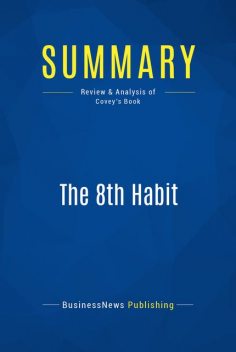Summary : The 8th Habit – Stephen Covey, BusinessNews Publishing
