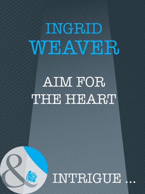 Aim for the Heart, Ingrid Weaver