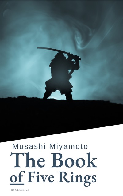 The Book of Five Rings, Musashi Miyamoto, HB Classics