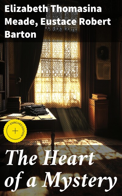 The Heart of a Mystery, Elizabeth Thomasina Meade, Eustace Robert Barton