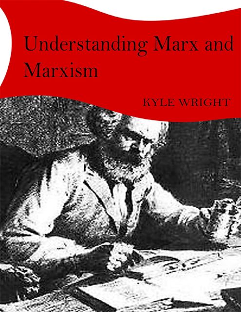 Understanding Marx and Marxism, Kyle Wright