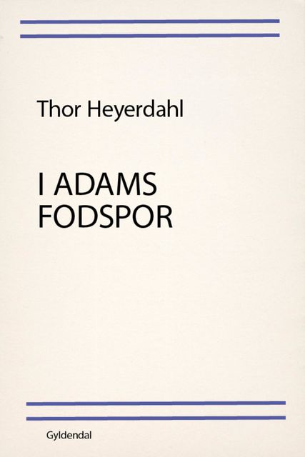 I Adams fodspor, Thor Heyerdahl