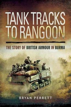 Tank Tracks to Rangoon, Bryan Perrett