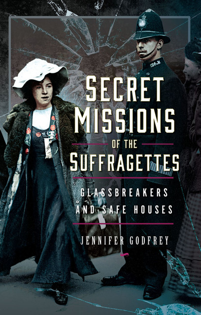 Secret Missions of the Suffragettes, Jennifer Godfrey