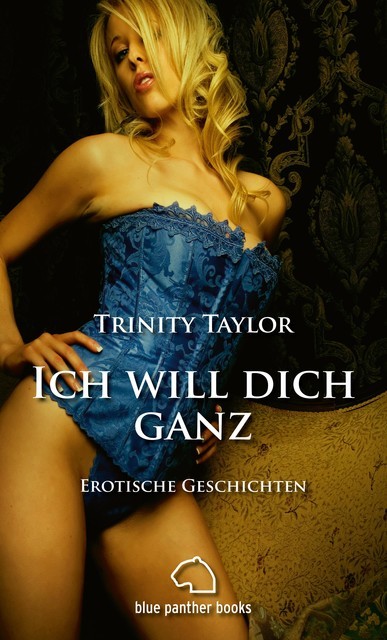 Ich will dich ganz | Erotische Geschichten, Trinity Taylor