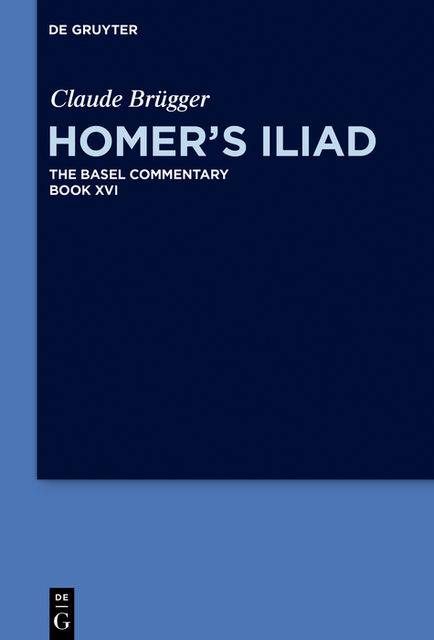 Homer’s Iliad. Book XVI, Claude Brügger