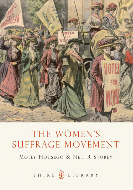The Women?s Suffrage Movement, Neil Storey, Molly Housego