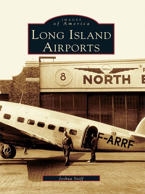 Long Island Airports, Joshua Stoff
