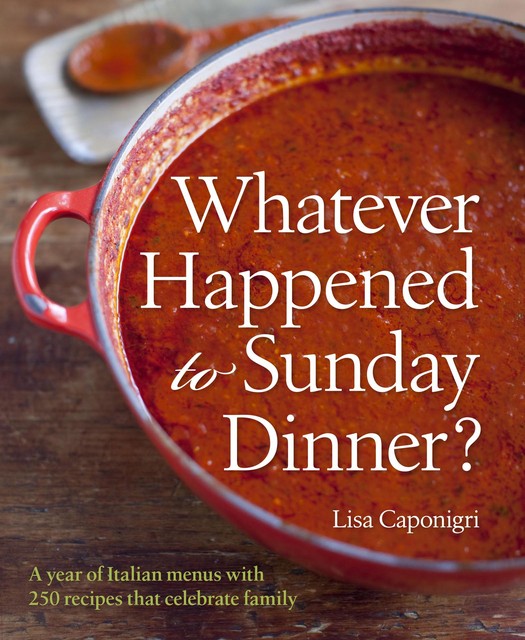 Whatever Happened to Sunday Dinner, Lisa Caponigri