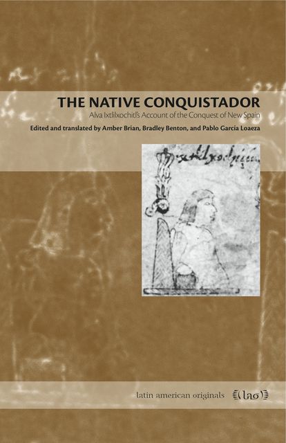 The Native Conquistador, Pablo Garcia Loaeza, Amber Brian, Bradley Benton