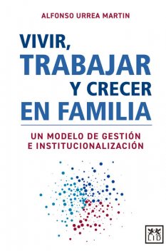Vivir, trabajar y crecer en familia, Alfonso Urrea Martin