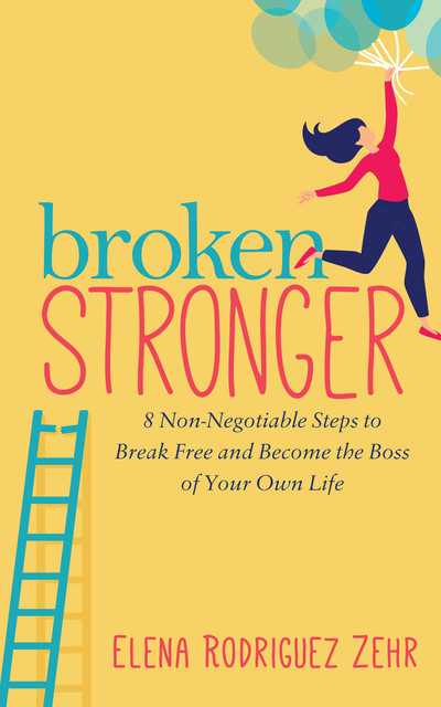 Broken Stronger, Elena Rodriguez Zehr
