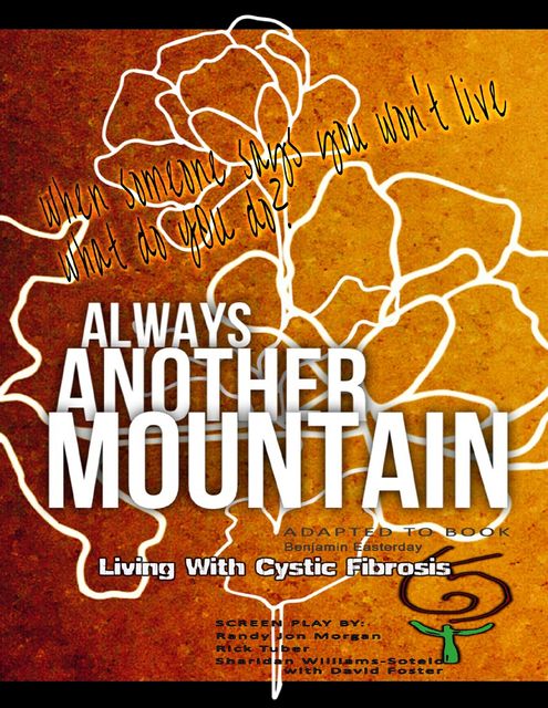 Always Another Mountain, Living With Cystic Fibrosis, David Foster, Benjamin Easterday, Randy Jon Morgan, Rick Tuber, Sharidan Williams-Sotelo