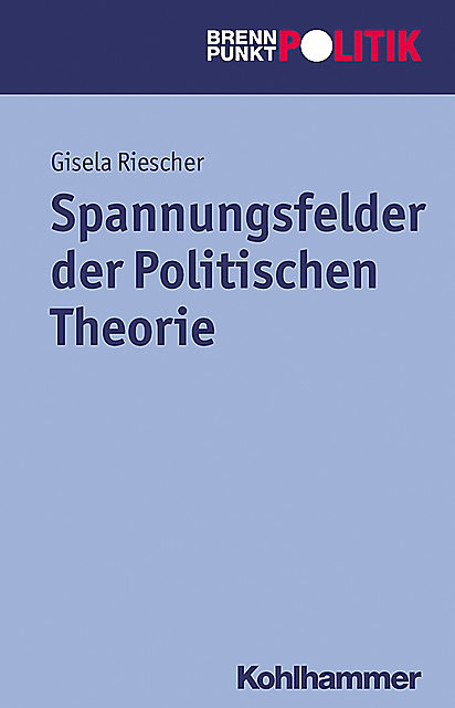 Spannungsfelder der Politischen Theorie, Gisela Riescher