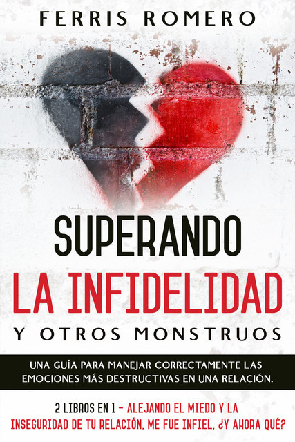 Superando la Infidelidad y otros Monstruos, Ferris Romero