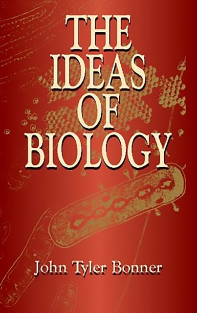 The Ideas of Biology, John Bonner