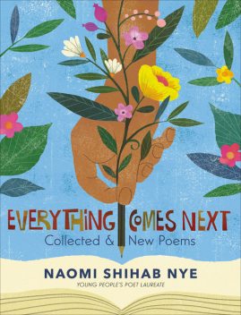 Everything Comes Next, Naomi Shihab Nye