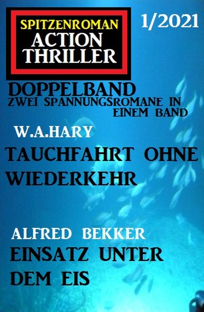 Spitzenroman Action Thriller Doppelband 1/2021 – Zwei Spannungsromane in einem Band, Alfred Bekker, W.A. Hary