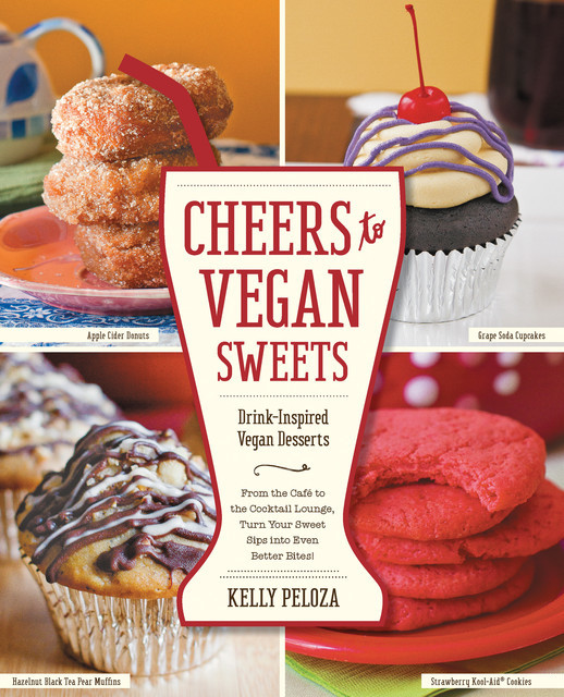 Cheers to Vegan Sweets, Kelly Peloza