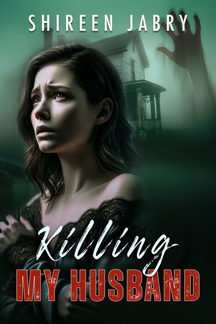 Killing My Husband, Shireen Jabry