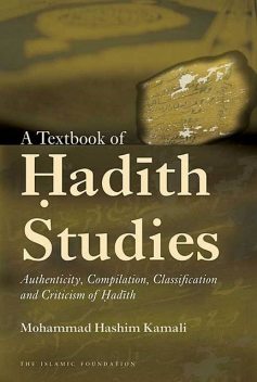 A Textbook of Hadith Studies, Mohammad Hashim Kamali