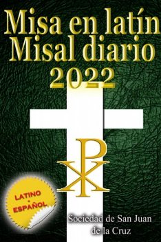 Misa en latín Misal diario 2022 latino-español, en orden, todos los días, Sociedad de San Juan de la Cruz