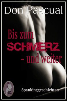 Bis zum Schmerz – und weiter (Erotik, Spanking), Don Pascual