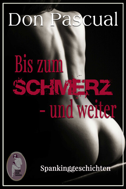 Bis zum Schmerz – und weiter (Erotik, Spanking), Don Pascual