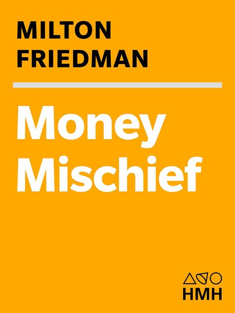 Money Mischief, Milton Friedman