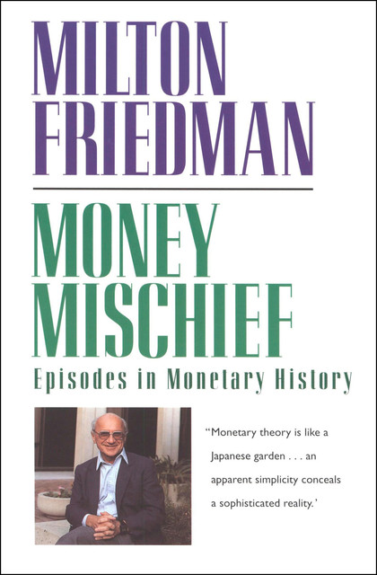 Money Mischief, Milton Friedman