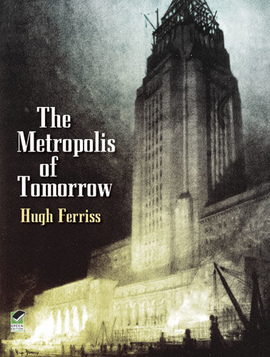 The Metropolis of Tomorrow, Hugh Ferriss