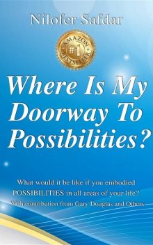 Where Is My Doorway To Possibilities, Nilofer Safdar, Gary Douglas, Ritu Motial