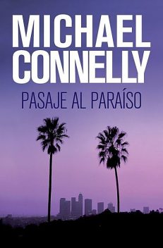 Pasaje al paraíso, Michael Connelly
