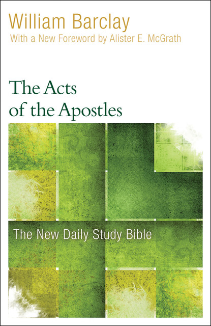 The Acts of the Apostles, William Barclay