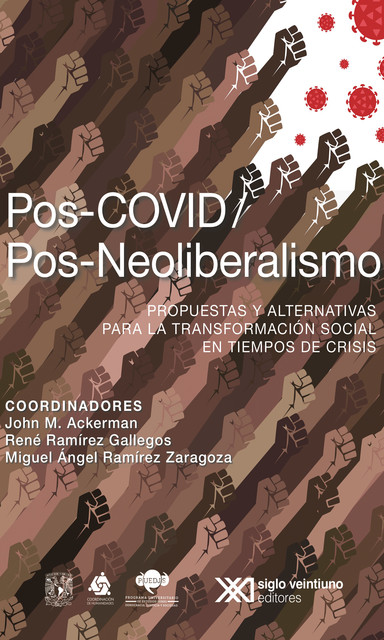 Pos-COVID /Pos-Neoliberalismo, John M. Ackerman, Miguel Ángel Ramírez Zaragoza, René Ramírez Gallegos
