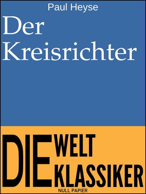 Der Kreisrichter, Paul Heyse