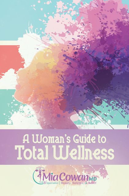 A Woman's Guide to Total Wellness, Mia Cowan