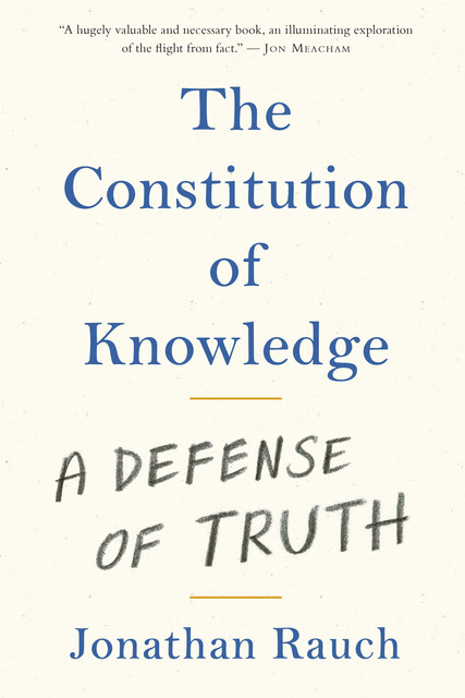 The Constitution of Knowledge, Jonathan Rauch
